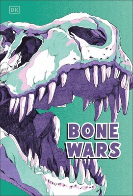 Bone Wars: An Epic Battle to Find Dinosaur Fossils