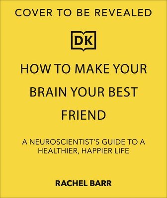 Rachel Barr - How to Make Your Brain Your Best Friend, Häftad
