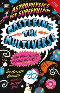 bokomslag Astrophysics for Supervillains 3 Mastering the Multiverse (and Other Secrets of Space and Time)