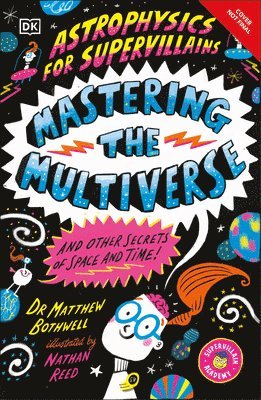 bokomslag Astrophysics for Supervillains 3 Mastering the Multiverse (and Other Secrets of Space and Time)