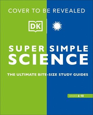 DK, Dk - Super Simple Science: The Ultimate Bite-Size Study Guides, Häftad