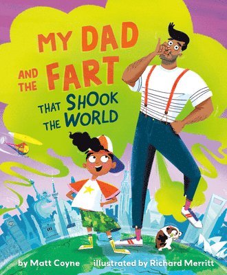 Matt Coyne - My Dad and the Fart That Shook the World, Inbunden