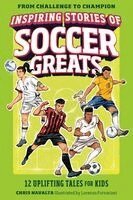 Inspiring Stories of Soccer Greats: 12 Uplifting Tales for Kids