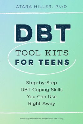 Atara Hiller - Dbt Tool Kits for Teens: Step-By-Step Dbt Coping Skills You Can Use Right Away, Häftad