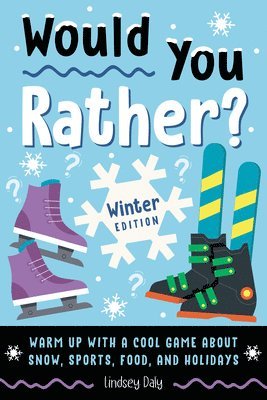 bokomslag Would You Rather? Winter Edition: Warm Up with a Cool Game about Snow, Sports, Food, and Holidays