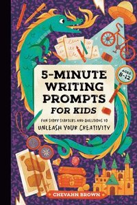 bokomslag 5-Minute Writing Prompts for Kids: Fun Story Starters and Questions to Unleash Your Creativity