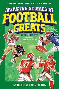 bokomslag Inspiring Stories of Football Greats: 12 Uplifting Tales for Kids