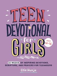 bokomslag Teen Devotional for Girls Ages 14-16: 52 Weeks of Inspiring Devotions, Scripture, and Prayers for Teenagers