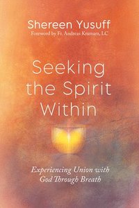 bokomslag Seeking the Spirit Within: Experiencing Union with God Through Breath