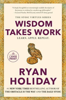 Ryan Holiday - Wisdom Takes Work, Häftad