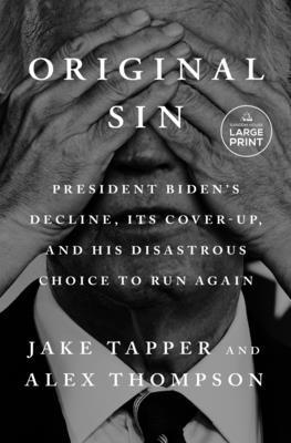 bokomslag Original Sin: President Biden's Decline, Its Cover-Up, and His Disastrous Choice to Run Again