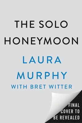 The Solo Honeymoon: A Brief Beautiful True Love Story