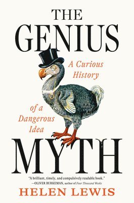 bokomslag The Genius Myth: A Curious History of a Dangerous Idea