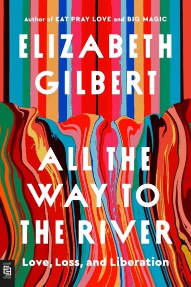 Elizabeth Gilbert - All the Way to the River: Oprah's Book Club, Häftad