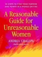Andrea Chalupa - Reasonable Guide for Unreasonable Women, Inbunden