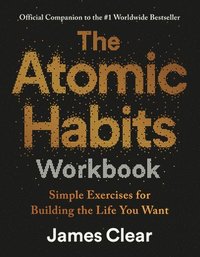 bokomslag The Atomic Habits Workbook: Official Companion to the #1 Worldwide Bestseller