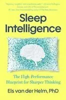 PhD Van Der Helm, Els - Sleep Intelligence: The High-Performance Blueprint for Sharper Thinking, Inbunden. Tillgänglighet: Kommande
