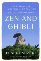 Toshio Suzuki - Zen and Ghibli: Life Lessons for Lasting Happiness from the Legendary Studio, Inbunden