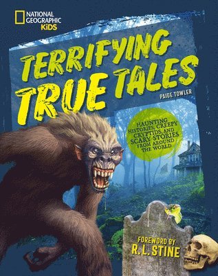 Paige Towler - Terrifying True Tales: Haunting Histories, Creepy Cryptids, and Scary Stories from Around the World, Inbunden