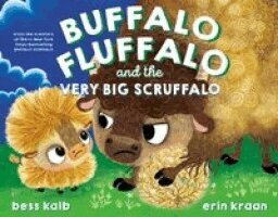 Bess Kalb - Buffalo Fluffalo and the Very Big Scruffalo, Inbunden