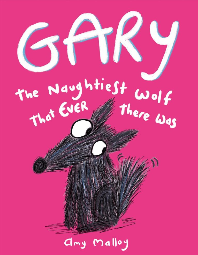 Amy Malloy - Gary: The Naughtiest Wolf That Ever There Was, Inbunden