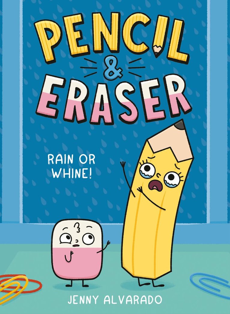 Jenny Alvarado - Pencil & Eraser: Rain or Whine!, Inbunden