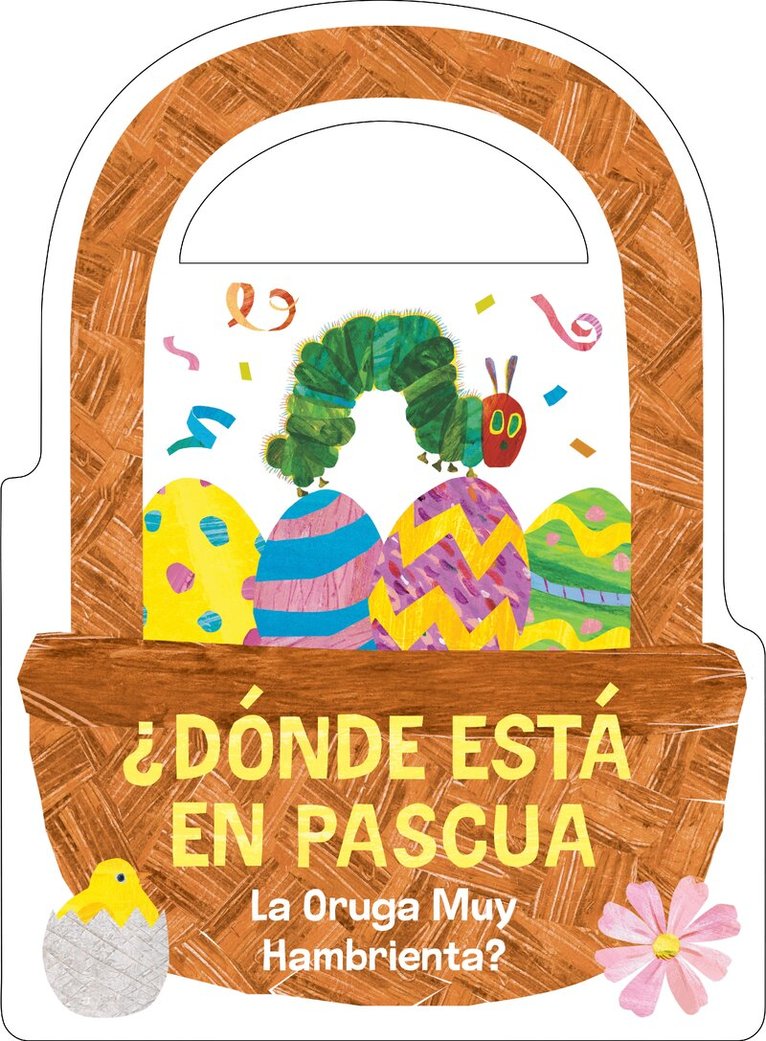 Eric Carle - ¿Dónde está en Pascua La Oruga Muy Hambrienta? (The Very Hungry Caterpillar's Peekaboo Easter Spanish Edition), Kartonnage