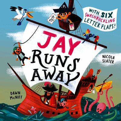 Jay Runs Away: With Six Swashbuckling Letter Flaps!