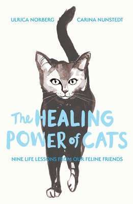 Carina Nunstedt, Ulrica Norberg - The Healing Power of Cats, Häftad