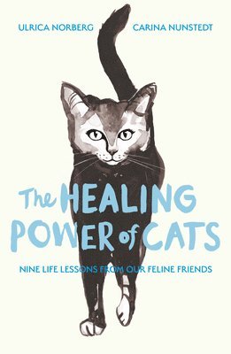 Carina Nunstedt, Ulrica Norberg - The Healing Power of Cats, Häftad