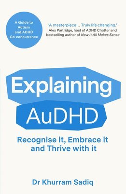 Explaining Audhd: The Expert-Led Guide to Autism and ADHD Co-Concurrence