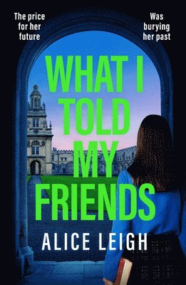 Alice Leigh - What I Told My Friends, Häftad