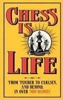 August Books - Chess Is Life: The Wit and Wisdom of the Chess World, in Three Hundred Quotes, Inbunden