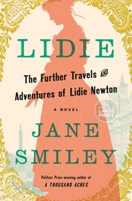 Jane Smiley - Lidie: The Further Travels and Adventures of Lidie Newton: A Novel, Häftad