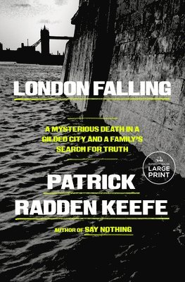 Patrick Radden Keefe - London Falling: A Mysterious Death in a Gilded City and a Family's Search for Truth, Häftad