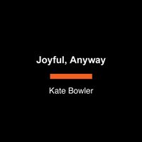 bokomslag Joyful, Anyway