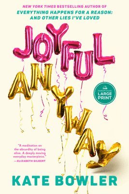 Kate Bowler - Joyful, Anyway, Häftad