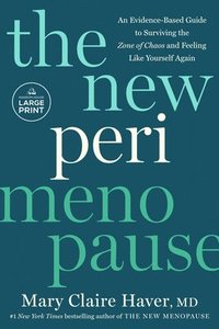 bokomslag The New Perimenopause: An Evidence-Based Guide to Surviving the Zone of Chaos and Feeling Like Yourself Again