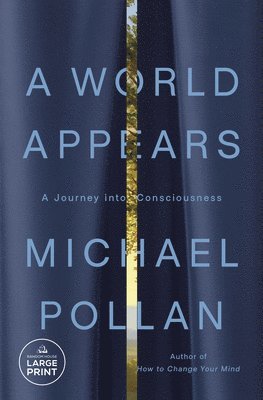 A World Appears: A Journey Into Consciousness