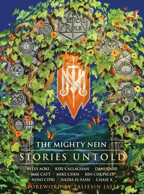 Critical Role, Betsy Aoki, Chase K, Kiri Callaghan, Dani Carr, Mae Catt, Mike Chen, Rin Chupeco, Nino Cipri, Nadia El-Fassi - Critical Role: The Mighty Nein--Stories Untold, Inbunden