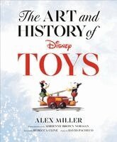 Alex Miller - The Art and History of Disney Toys, Inbunden