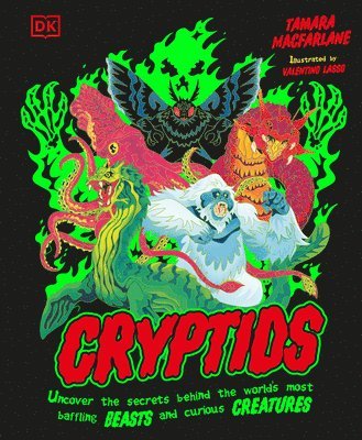 Cryptids: Uncover the Secrets Behind the Worldâ (Tm)S Most Baffling Beasts and Curious Creatures