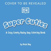 bokomslag Super Cuties: A Cozy Comfy Rainy Day Coloring Book: With Tear-Out Pages to Share