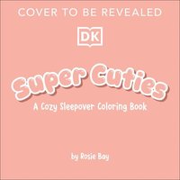 bokomslag Super Cuties: A Cozy Sleepover Coloring Book: With Tear-Out Pages to Share