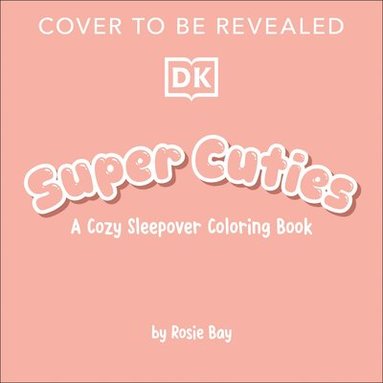 bokomslag Super Cuties: A Cozy Sleepover Coloring Book: With Tear-Out Pages to Share