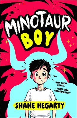 Shane Hegarty - Minotaur Boy: With Great Power... Comes Great Embarrassment, Inbunden