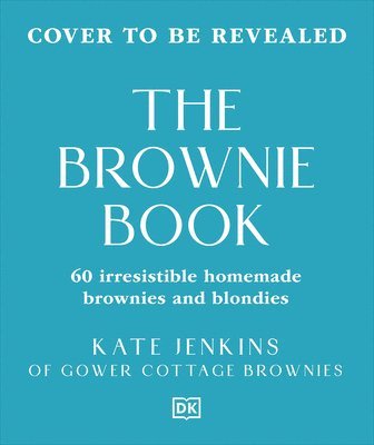 Kate Jenkins - The Brownie Book: 60 Irresistible Homemade Brownies and Blondies, Inbunden