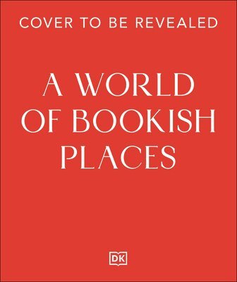 Dk Travel - A World of Bookish Places: Travel Inspiration for Book Lovers, Inbunden