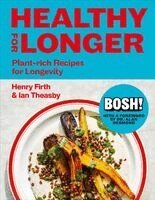 Ian Theasby, Henry Firth - Bosh! Healthy for Longer: Plant-Rich Recipes for Longevity, Inbunden
