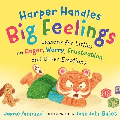 Harper Handles Big Feelings: Lessons for Littles on Anger, Worry, Frustration, and Other Emotions